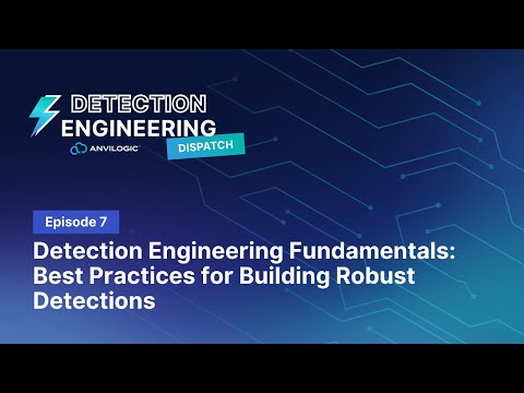 Detection Dispatch Episode 7: Detection Engineering Fundamentals | Building Robust Detections