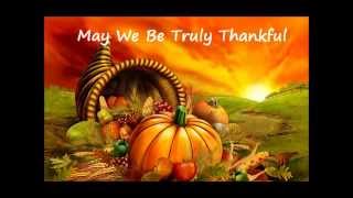 May We Be Truly Thankful