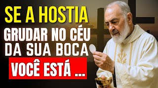 PADRE PIO! A MAIORIA DOS CATÓLICOS NÃO SABE, MAS QUANDO A HÓSTIA GRUDA NO CÉU DA BOCA SIGNIFICA...
