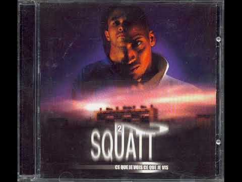 2 Squatt - Ce Que Je Vois Ce Que Je Vis (1998) [Full Album]