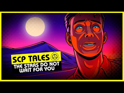 The Stars Do Not Wait For You (SCP Orientation Tales)
