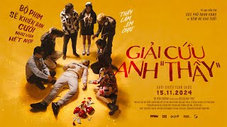 (Official Trailer) GIẢI CỨU ANH "THẦY" | KHỞI CHIẾU 15.11.2024