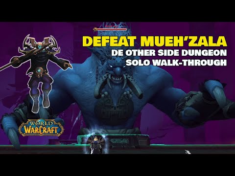 Dungeon SOLO Guide: DE OTHER SIDE DUNGEON - DEFEAT MUEH'ZALA | A RARE AND UNUSUAL SPIRIT QUEST WOW