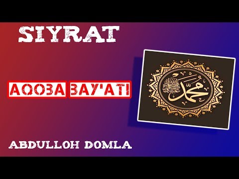 21. Aqoba Bay'ati | Abdulloh Domla