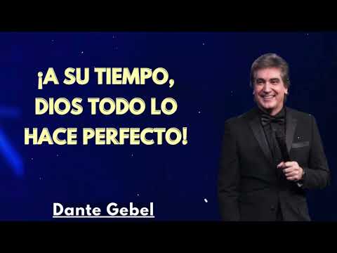 ¡A SU TIEMPO, DIOS TODO LO HACE PERFECTO! - Dante Gebel Predicas 2025