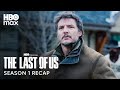 The Last Of Us Season 1 Recap The Last Of Us Max