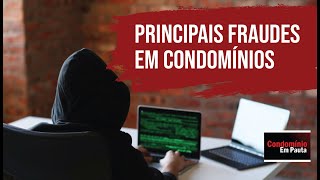 Quais principais fraudes que encontramos em condomínios?