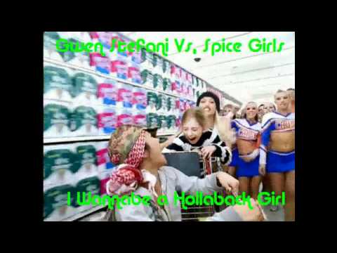 Gwen Stefani Vs. Spice Girls - I Wannabe a Hollaback Girl (Mash up)