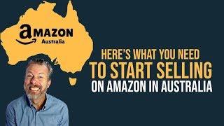 WHAT DO YOU NEED TO START SELLING ON AMAZON IN AUSTRALIA