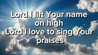 Lord I Lift Your Name On High - Christian Song