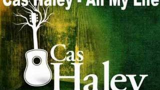 Cas Haley - All My Life