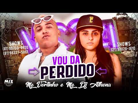 🔴 MC VERTINHO E MC DJ ATHENA   VOU DA PERDIDO ( MÚSICA NOVA ) 2019