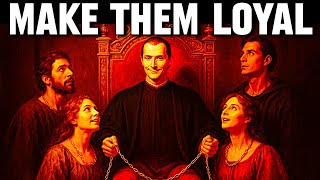 Make Them Loyal Without Force or Fear - Machiavelli