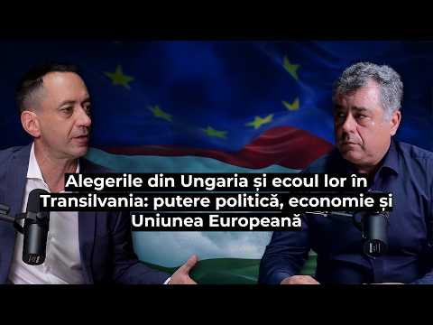 Alegerile din Ungaria și ecoul lor &icirc;n Transilvania: putere politică, economie și Uniunea Europeană