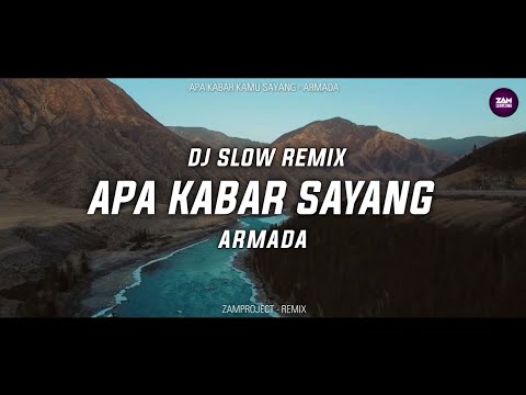 DJ Slow Remix !!! Apa Kabar Sayang - Armada (Zamproject Remix)