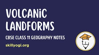 Volcanic Landforms Chapter 3 Interior of the Earth Class 11 Geography CBSE Notes