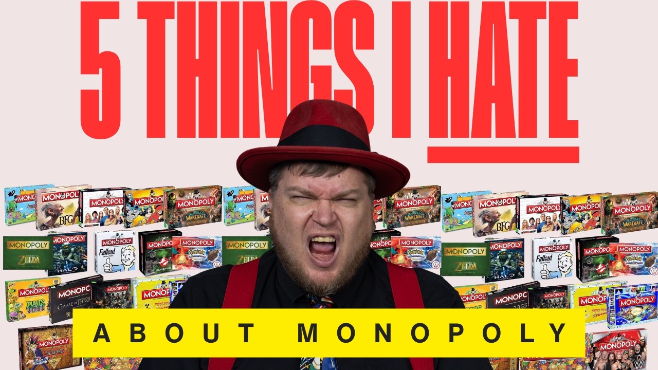 5 Things I HATE About Monopoly - with Tom Vasel
