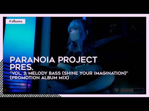 Paranoia Project pres. Vol. 3: Melody Bass (Shine Your Imagination) (Promotion Album Mix) [🌸]