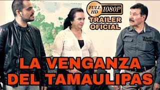 La Venganza del Tamaulipas trailer oficial