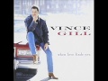 Vince Gill ~ What The Cowgirls Do