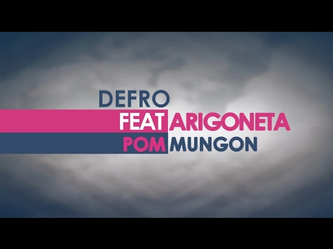 Defro ft. Arigoneta - Pom mungon