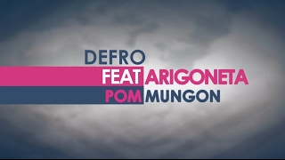 Defro ft. Arigoneta - Pom mungon Defro ft. Arigoneta - Pom mungon