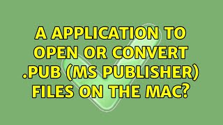 A application to open or convert .pub (MS Publisher) files on the mac? (4 Solutions!!)