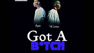 Ayo - Got A B*tch (feat. 7th Letter)