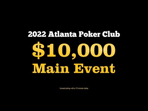 2022 Atlanta Poker Club $10,000 Main Event Final Table + Hole Cards + Commentary