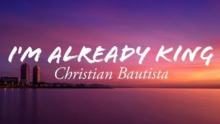 Christian Bautista - I&#39;m Already King Lyrics On Screen HD (&quot;A Special symphony&quot; OST)