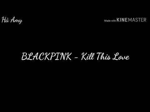 (Phiên âm tiếng Việt) BLACKPINK - &#39;Kill This Love&#39; (Easy lyrics)