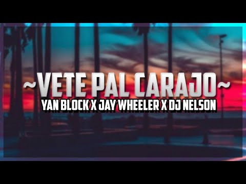 Yan Block x Jay Wheeler x DJ Nelson - Vete Pal Carajo | Trap Lyrics