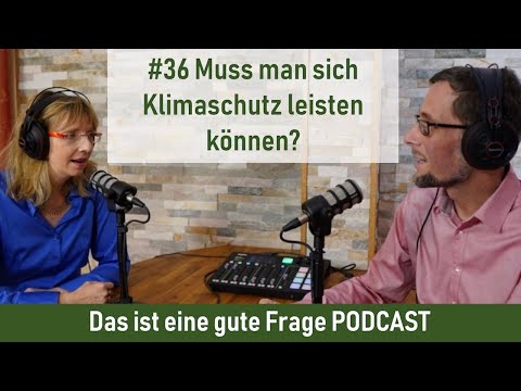 #36 Muss man sich Klimaschutz leisten können? | Das ist eine gute Frage PODCAST