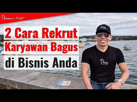 2 Cara Rekrut Karyawan Bagus di Bisnis Anda  | Yohanes G. Pauly | Business is FUN! GRATYO