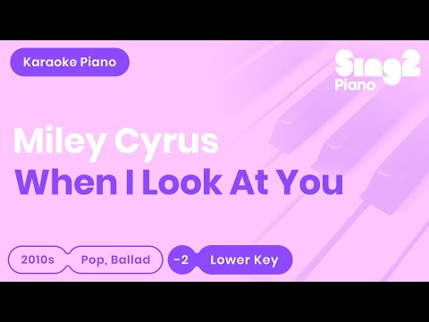Miley Cyrus - When I Look At You (Lower Key) Karaoke Piano