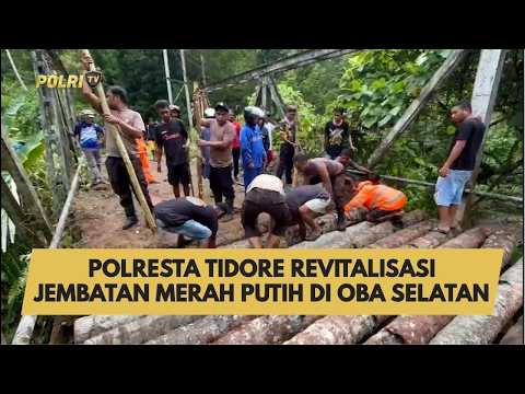 POLRESTA TIDORE REVITALISASI JEMBATAN MERAH PUTIH DI OBA SELATAN