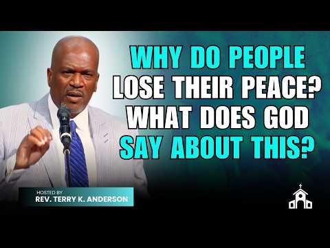 Terry K. Anderson Sermon - Why do people lose their peace? What does God say about this?