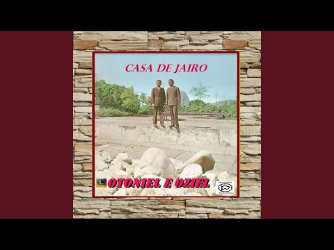 Casa De Jairo - Otoniel e Oziel