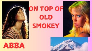 ABBA On Top of Old Smokey w/subs Best Version!