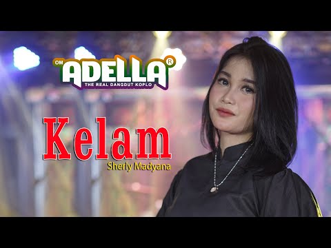 Kelam - Sherly Madyana - OM ADELLA