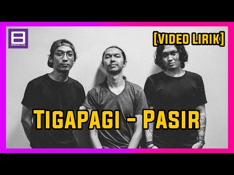 Tigapagi - Pasir [Video Lirik]