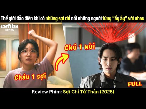 [Review Phim] Những "sợi chỉ tử thần" xuất hiện khiến thế giới đảo điên (2025) - Full