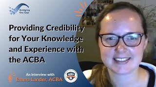 Providing Credibility for Your Knowledge and Experience with the ACBA: Emma Lander