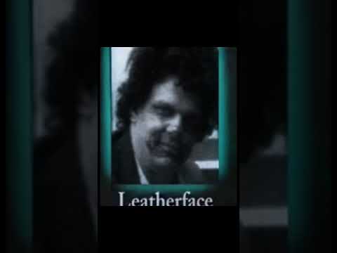 Leatherface Unmasked