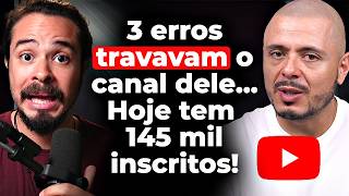De canal TRAVADO a 145 mil inscritos: o que ele fez de diferente!