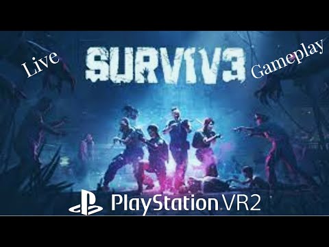 Surv1v3 - PSVR2 - Survival Zombie FPS - Single Player & Co Op