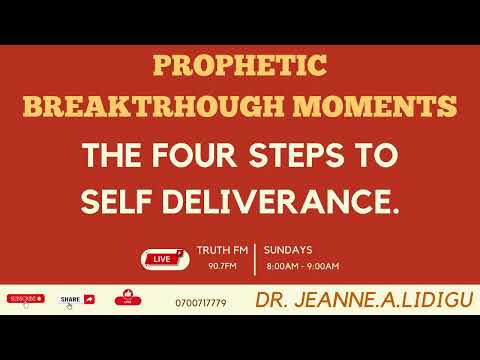 THE FOUR STEPS TO SELF DELIVERANCE- PROPHETIC BREAKTRHOUGH MOMENTS