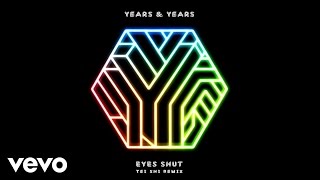 Years & Years - Eyes Shut (Tei Shi Remix)