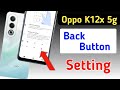 Oppo K12x 5g Back Button Setting Oppo K12x 5g Me Back Button Kaise Lagaye Navigation Key Setting