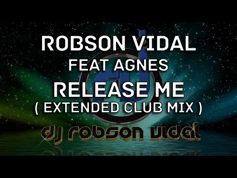 Robson Vidal Feat Agnes - Release Me ( Extended Club Mix )